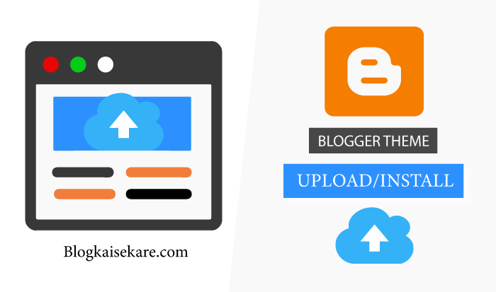 ब्लॉगर में थीम कैसे अपलोड करें (Upload theme on blogger in Hindi)